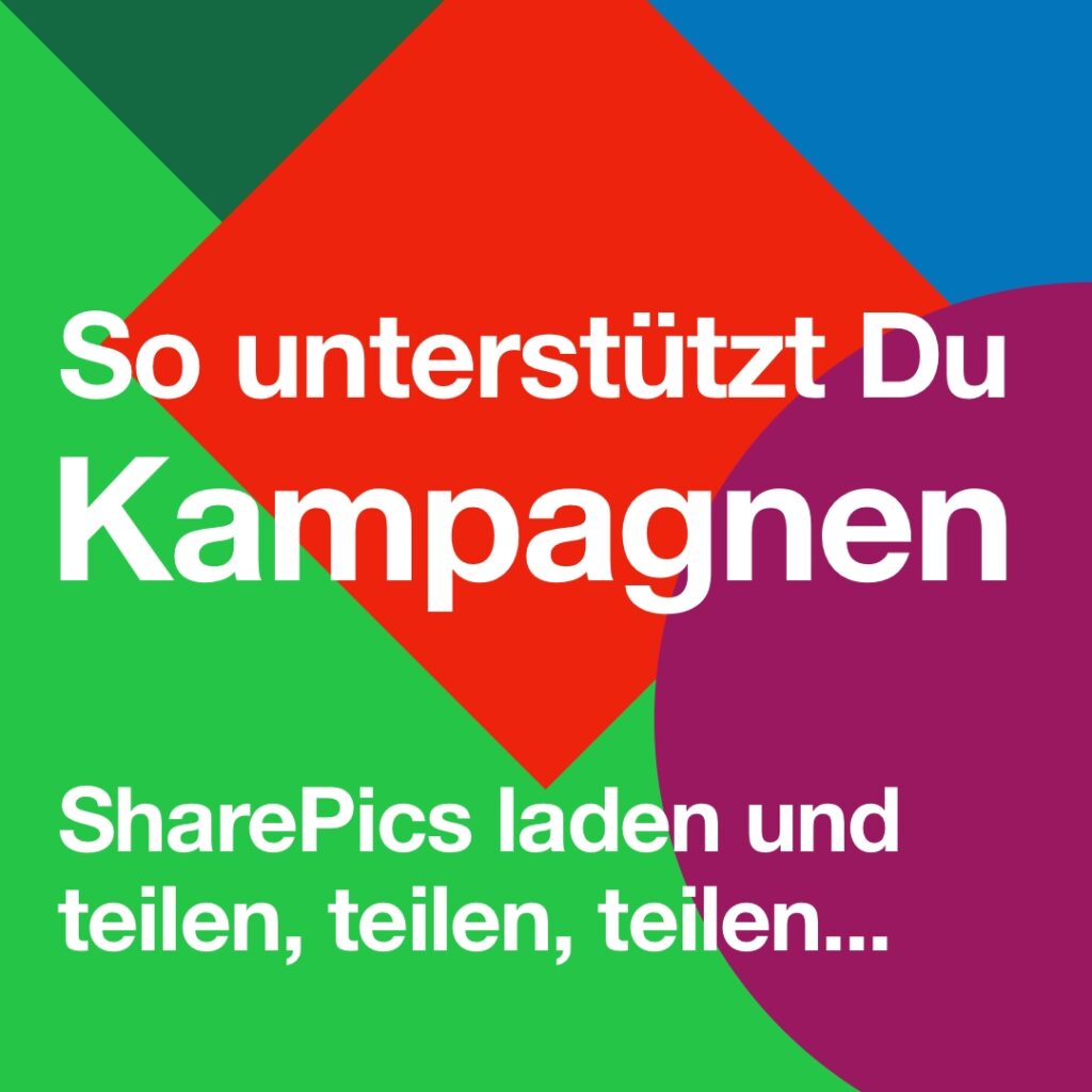 Mehrere verschiedenfarbige grafische Formen, Quadrat, Halbkreis, Dreiecke in rot, lila, blau und grün. Text: So unterstützt Du Kampagnen. Sharepics laden und teilen, teilen, teilen...